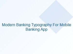 Modern Typography for Mobile Banking Apps