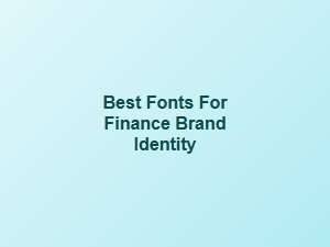 Best Fonts for Finance Brand Identity